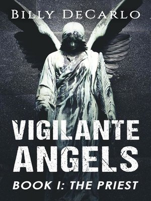 cover image of Vigilante Angels Book I: the Priest: Vigilante Angels, #1